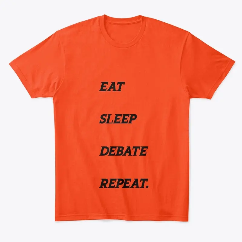 Eat, Sleep, Debate, Repeat.